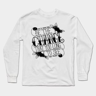 Be the change 2 Long Sleeve T-Shirt